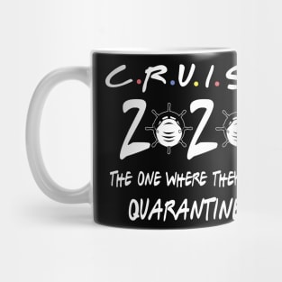 cruise 2020 quarantined the one where they were quarantined Mug